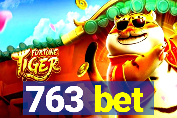 763 bet